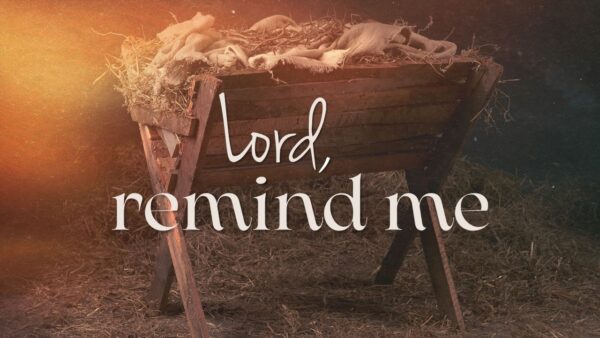 Lord, Remind Me